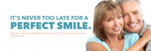 It's never too late for a perfect smile! Ask about dental implants!